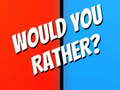 Žaidimas Would You Rather?