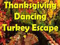 Žaidimas Thanksgiving Dancing Turkey Escape