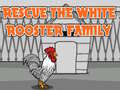 Žaidimas Rescue The White Rooster Family