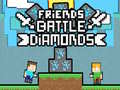Žaidimas Friends Battle Diamonds