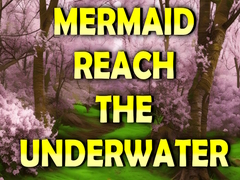 Žaidimas Mermaid Reach The Underwater