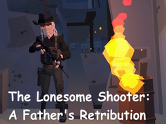 Žaidimas The Lonesome Shooter: A Father's Retribution