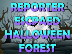 Žaidimas Reporter Escaped Halloween Forest