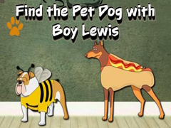 Žaidimas Find the Pet Dog with Boy Lewis