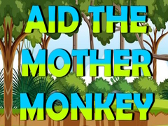 Žaidimas Aid The Mother Monkey