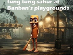 Žaidimas Tung Tung Sahur at Banban Playgrounds