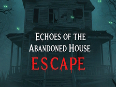 Žaidimas Echoes of the Abandoned House Escape