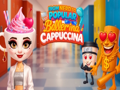 Žaidimas From Nerd to Popular Ballerina Cappuccina