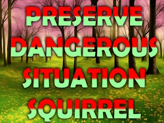 Žaidimas Preserve Dangerous Situation Squirrel