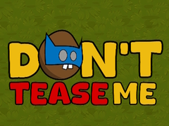 Žaidimas Dont Tease Me