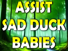 Žaidimas Assist Sad Duck Babies