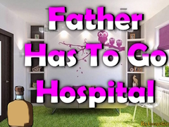 Žaidimas Father Has To Go Hospital