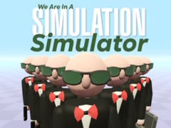 Žaidimas We Are In A Simulation Simulator