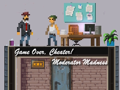Žaidimas Game Over, Cheater! Moderator Madness