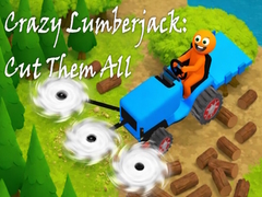 Žaidimas Crazy Lumberjack: Cut Them All