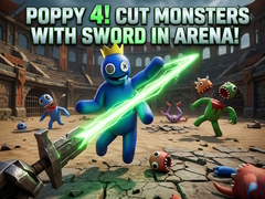 Žaidimas Poppy 4! Cut Monsters with Sword in Arena!