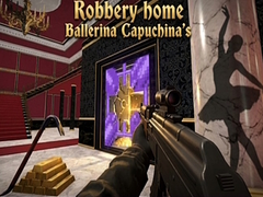 Žaidimas Robbery home Ballerina Capuchina's