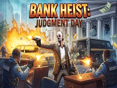 Žaidimas Bank Heist: Judgment Day