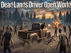 Žaidimas Dead Lands Driver Open World