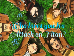 Žaidimas Who loves you from Attack on Titan?