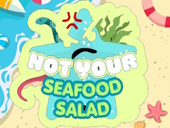 Žaidimas Not Your Seafood Salad